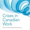 (eBook PDF) Crises in Canadian Work: A Critical Sociological Perspective