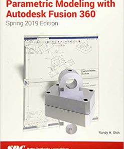 (eBook PDF) Parametric Modeling with Autodesk Fusion 360 (Spring 2019 Edition)