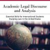 (eBook PDF) Academic Legal Discourse and Analysis: Essential Skills for International Students Studying Law in The United States