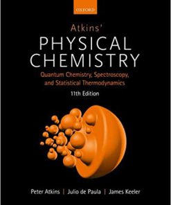 (eBook PDF) Atkins' Physical Chemistry 11e: Volume 2: Quantum Chemistry, Spectroscopy, and Statistical Thermodynamics 11th Edition