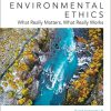 (eBook PDF) Environmental Ethics: What Really Matters, What Really Works 3rd Edition