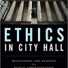 (eBook PDF) Ethics in City Hall: Discussion and Analysis for Public Administration