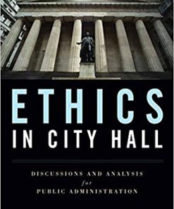 (eBook PDF) Ethics in City Hall: Discussion and Analysis for Public Administration