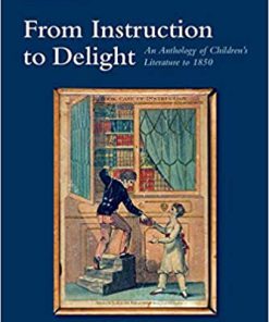 (eBook PDF) From Instruction to Delight: An Anthology of Children's Literature to 1850