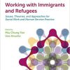 (eBook PDF) Working with Immigrants and Refugees: Issues, Theories, and Approaches for Social Work and Human Service Practice