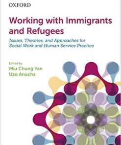 (eBook PDF) Working with Immigrants and Refugees: Issues, Theories, and Approaches for Social Work and Human Service Practice