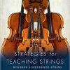 (eBook PDF) Strategies for Teaching Strings: Building A Successful String and Orchestra Program 4th Edition