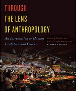 (eBook PDF) Through the Lens of Anthropology: An Introduction to Human Evolution and Culture, Second Edition