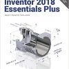 (eBook PDF) Autodesk Inventor 2018 Essentials Plus