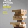 (eBook PDF) CHOICES IN APPROACHING CONFLICT: PRINCIPLES AND PRACTICE OF DISPUTE RESOLUTION, 2ND EDITION