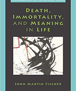 (eBook PDF) Death, Immortality, and Meaning in Life (FDMNTLS PHILOS)