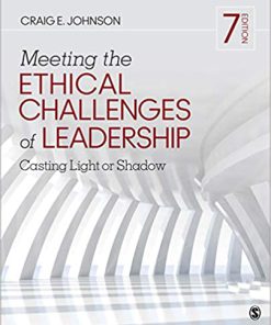 (eBook PDF) Meeting the Ethical Challenges of Leadership: Casting Light or Shadow 7th Edition