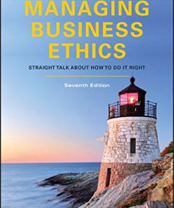(Original PDF) Managing Business Ethics: Straight Talk about How to Do It Right, 7th Edition