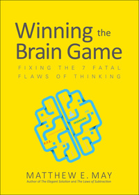 Winning the Brain Game: Fixing the 7 Fatal Flaws of Thinking 1st Edition - eBook PDF