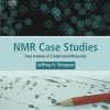 NMR Case Studies: Data Analysis of Complicated Molecules 1st edition - eBook PDF