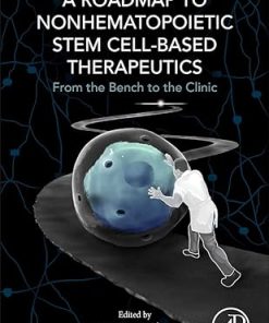 A Roadmap to Nonhematopoietic Stem Cell-Based Therapeutics From the Bench to the Clinic 1st Edition - eBook PDF