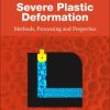 Severe Plastic Deformation: Methods, Processing and Properties 1st Edition - eBook PDF