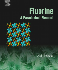 Fluorine: A Paradoxical Element Volume 5 (Progress in Fluorine Science) 1st edition - eBook PDF