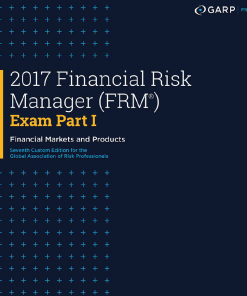 2017 Financial Risk Manager (FRM) Exam Part I Financial Markets and Products 7th custom Edition- eBook PDF