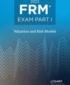 2022 FRM© Exam Part I Valuation & Risk Models 1st Edition Garp (Global Association Of Risk Professionals) - eBook PDF