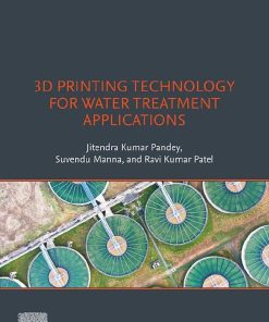 3D Printing Technology for Water Treatment Applications (Additive Manufacturing Materials and Technologies) 1st Edition - eBook PDF