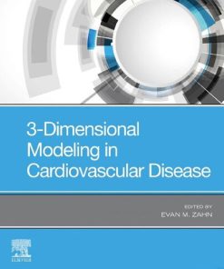 3-Dimensional Modeling in Cardiovascular Disease 1st Edition M.D. Zahn - eBook PDF