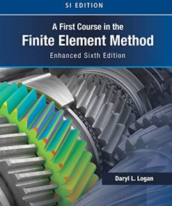 A First Course in the Finite Element Method 6 Enhanced SI Edition Daryl L. Logan - eBook PDF