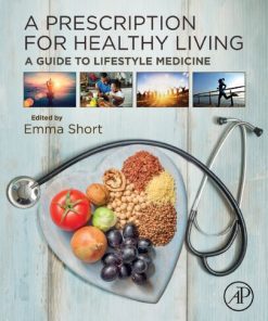A Prescription for Healthy Living: A Guide to Lifestyle Medicine 1st Edition Emma Short - eBook PDF