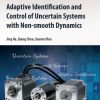Adaptive Identification and Control of Uncertain Systems with Nonsmooth Dynamics: New Modelling and Control Methods Applied to a Collection of Non-Smooth Systems 1st Edition - eBook PDF