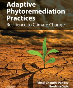 Adaptive Phytoremediation Practices: Resilience to Climate Change 1st Edition - eBook PDF