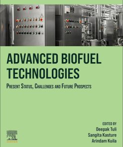 Advanced Biofuel Technologies: Present Status, Challenges and Future Prospects 1st Edition- eBook PDF