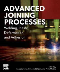 Advanced Joining Processes: Welding, Plastic Deformation, and Adhesion 1st Edition- eBook PDF