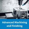 Advanced Machining and Finishing 1st Edition Kapil Gupta - eBook PDF