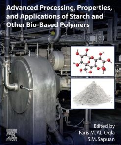 Advanced Processing, Properties, and Applications of Starch and Other Bio-based Polymers 1st Edition Faris M. Al-Oqla (Editor) - eBook PDF