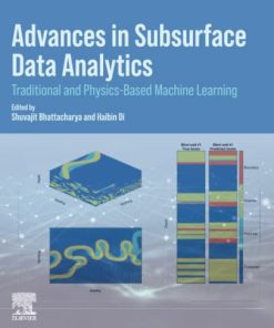 Advances in Subsurface Data Analytics: Traditional and Physics-Based Machine Learning 1st Edition - eBook PDF