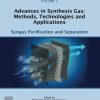 Advances in Synthesis Gas: Methods, Technologies and Applications, Volume 2: Syngas Purification and Separation 1st Edition- eBook PDF
