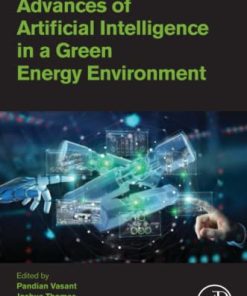 Advances of Artificial Intelligence in a Green Energy Environment 1st Edition - eBook PDF