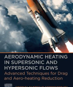 Aerodynamic Heating in Supersonic and Hypersonic Flows: Advanced Techniques for Drag and Aero-heating Reduction 1st edition - eBook PDF