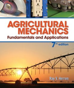 Agricultural mechanics : fundamentals and applications 7th Edition Ray V. Herren - eBook PDF