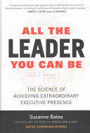 All the Leader You Can Be: The Science of Achieving Extraordinary Executive Presence 1st Edition Suzanne Bates - eBook PDF