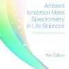 Ambient Ionization Mass Spectrometry in Life Sciences: Principles and Applications 1st Edition- eBook PDF