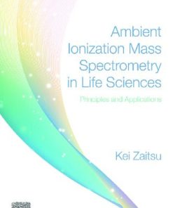 Ambient Ionization Mass Spectrometry in Life Sciences: Principles and Applications 1st Edition- eBook PDF