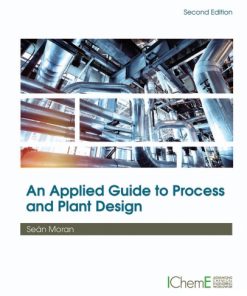 An Applied Guide to Process and Plant Design 2nd Edition Sean Moran - eBook PDF