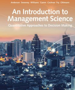An Introduction to Management Science: Quantitative Approach 15th Edition David R. Anderson - eBook PDF