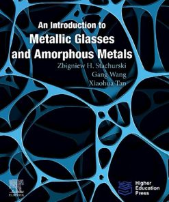 An Introduction to Metallic Glasses and Amorphous Metals 1st Edition- eBook PDF