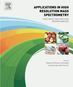 Applications in High Resolution Mass Spectrometry: Food Safety and Pesticide Residue Analysis 1st Edition Romero-Gonz Lez - eBook PDF