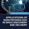 Applications of Nanotechnology in Drug Discovery and Delivery 1st edition - eBook PDF