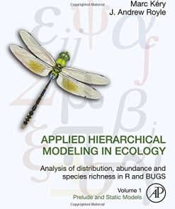 Applied Hierarchical Modeling in Ecology. Analysis of distribution, abundance and species richness in R and BUGS: Volume 1: Prelude and Static Models 1st Edition Kéry - eBook PDF