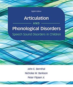 Articulation and Phonological Disorders: Speech Sound Disorders in Children 8th Edition John E. Bernthal - eBook PDF