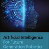 Artificial Intelligence for Future Generation Robotics 1st Edition- eBook PDF
